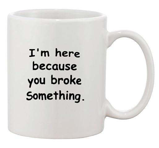 I'm Here Because You Broke Something By Trinkets and Novelty 11-oz Programming Coding Gaming Software Engineer Hardware Technician Genius Geek Nerd Coffee Mug Cup is Perfect Programmer Gift I'm Here Because You Broke Something By Trinkets and Novelty 11-oz Programming Coding Gaming Software Engineer Hardware Technician Genius Geek Nerd Coffee Mug Cup is Perfect Programmer Gift