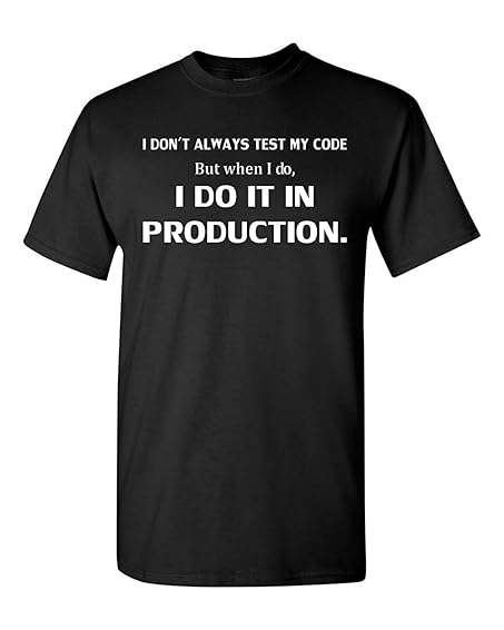 I Don't Always Test My Code Funny Adult T-Shirt Tee (Medium, Black) I Don't Always Test My Code Funny Adult T-Shirt Tee (Medium, Black)